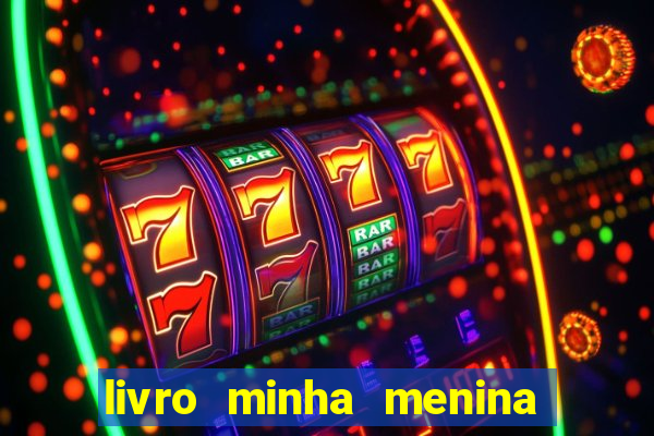 livro minha menina isabella castrioti pdf gratis